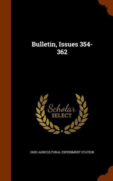 Bulletin, Issues 354-362 - Ohio Agricultural Experiment Station - Books - Arkose Press - 9781344982856 - October 20, 2015