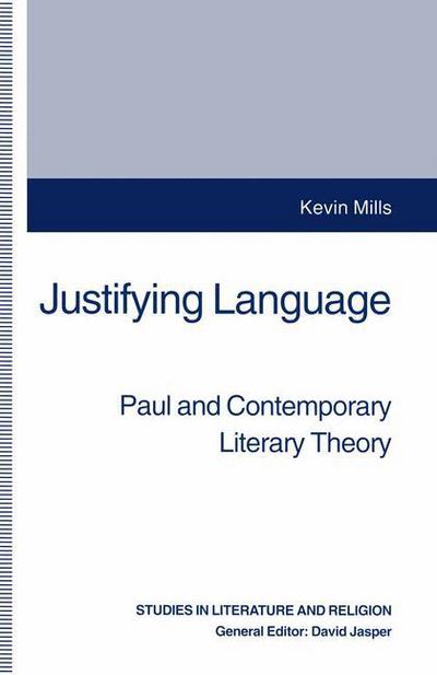 Cover for Kevin Mills · Justifying Language: Paul and Contemporary Literary Theory - Studies in Literature and Religion (Taschenbuch) [1st ed. 1995 edition] (1995)