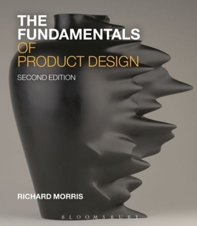 Fundamentals of Product Design - Richard Morris - Książki - Bloomsbury Publishing Plc - 9781350398856 - 5 października 2023