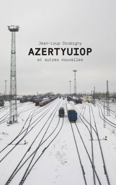 Cover for Jean-Loup Drubigny · AZERTYUIOP et autres nouvelles (Paperback Book) (2016)