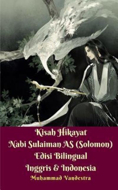 Cover for Muhammad Vandestra · Kisah Hikayat Nabi Sulaiman AS (Solomon) Edisi Bilingual Inggris Dan Indonesia (Pocketbok) (2024)