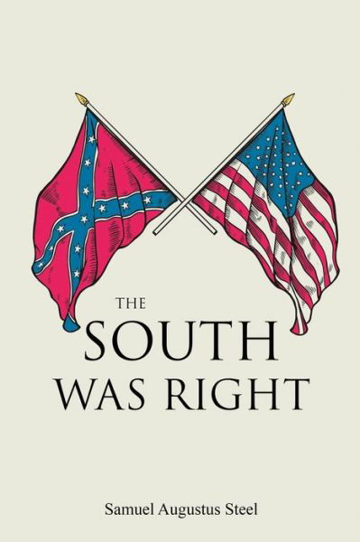 Cover for Samuel Augustus Steel · The South Was Right (Paperback Book) (2021)