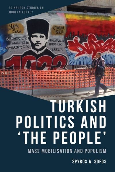 Cover for Spyros A. Sofos · Turkish Politics and 'the People': Mass Mobilisation and Populism - Edinburgh Studies on Modern Turkey (Hardcover Book) (2022)