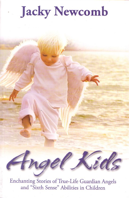 Cover for Jacky Newcomb · Angel Kids: Enchanting Stories of True-life Guardian Angels and &quot;Sixth Sense&quot; Abilties in Children (Paperback Book) (2009)