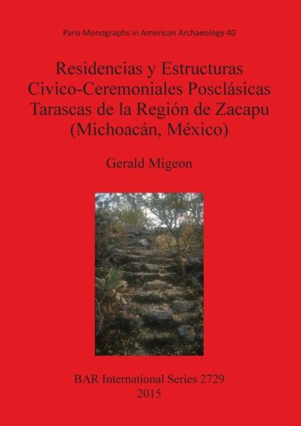 Cover for Gerald Migeon · Residencias y estructura civico-cerimoniales posclásicas Tarascas de la Región de Zacapu (Michoacán, México) (Book) (2015)