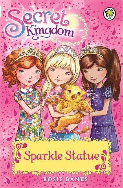 Secret Kingdom: Sparkle Statue: Book 27 - Secret Kingdom - Rosie Banks - Bøger - Hachette Children's Group - 9781408332856 - 7. maj 2015