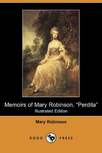 Cover for Mary Robinson · Memoirs of Mary Robinson, Perdita (Illustrated Edition) (Dodo Press) (Paperback Book) [Illustrated edition] (2010)