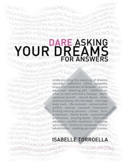 Dare Asking Your Dreams for Answers - Isabelle Torroella - Bücher - Trafford Publishing - 9781412023856 - 8. Juni 2004