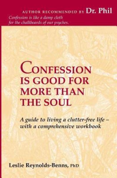 Cover for PhD Leslie Reynolds-Benns · Confession is Good for More than the Soul (Paperback Book) (2005)