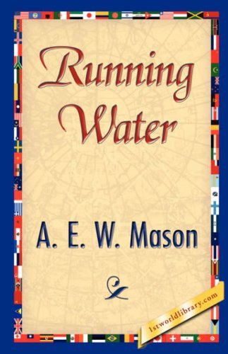 Running Water - A. E. W. Mason - Books - 1st World Library - Literary Society - 9781421847856 - August 1, 2007