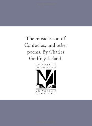Cover for Unknown Author · The Musiclesson of Confucius, and Other Poems. by Charles Godfrey Leland. (Paperback Book) (2006)