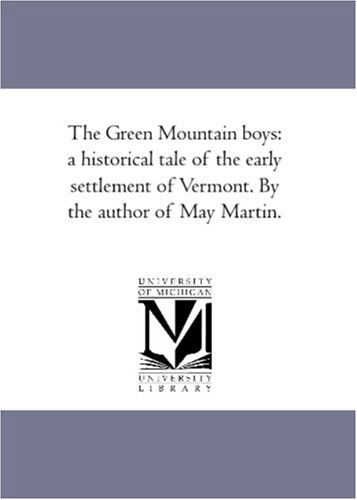 Cover for Daniel Pierce Thompson · The Green Mountain Boys: a Historical Tale of the Early Settlement of Vermont, by the Author of May Martin, or the Money Diggers. (Paperback Book) (2006)