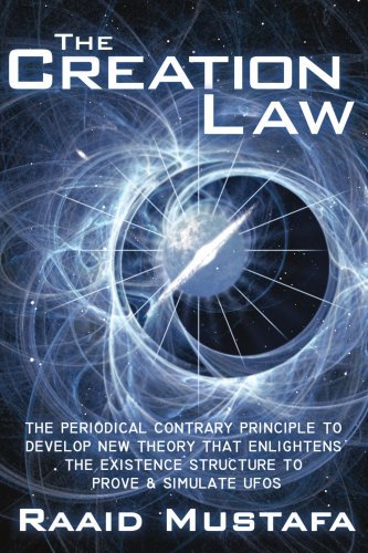 Cover for Raaid Mustafa · The Creation Law: the Periodical Contrary Principle to Develop New Theory That Enlightens the Existence Structure to Prove &amp; Simulate Ufos (Taschenbuch) (2006)