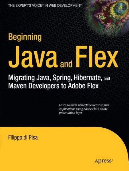 Cover for Filippo Di Pisa · Beginning Java and Flex: Migrating Java, Spring, Hibernate and Maven Developers to Adobe Flex (Pocketbok) [1st edition] (2009)