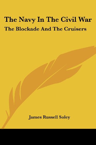 Cover for James Russell Soley · The Navy in the Civil War: the Blockade and the Cruisers (Paperback Book) (2007)