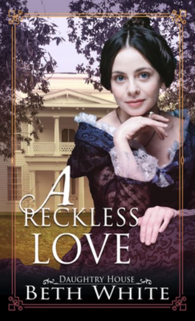 Cover for Beth White · A Reckless Love (Hardcover Book) (2021)