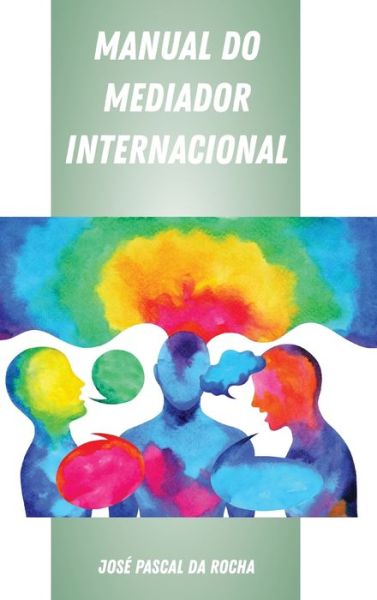 Cover for Jose Pascal Da Rocha · Manual Do Mediador Internacional (Hardcover Book) (2019)