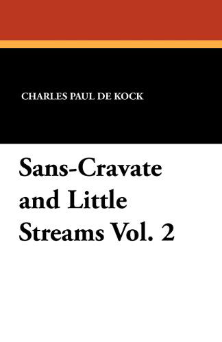 Cover for Charles Paul De Kock · Sans-cravate and Little Streams Vol. 2 (Paperback Book) (2011)