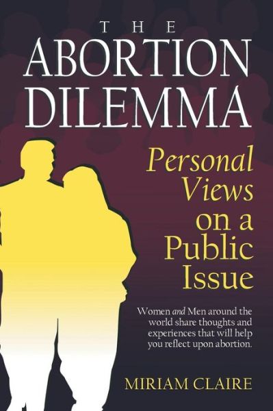 Cover for Miriam Claire · The Abortion Dilemma: Personal Views on a Public Issue (Paperback Book) (2013)