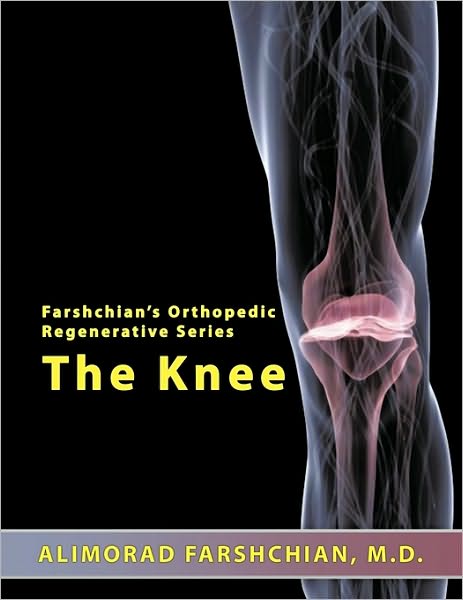 Cover for Alimorad Farshchian M D · Farshchian's Orthopedic Regenerative Series: the Knee (Paperback Book) (2010)