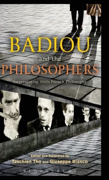 Cover for Alain Badiou · Badiou and the Philosophers: Interrogating 1960s French Philosophy (Inbunden Bok) (2013)