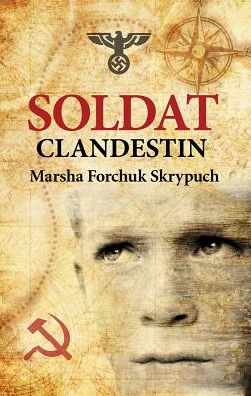 Cover for Marsha Forchuk Skrypuch · Soldat Clandestin (Book) (2016)