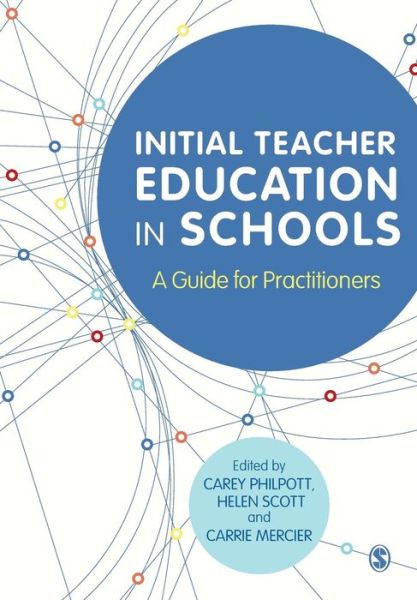 Initial Teacher Education in Schools: A Guide for Practitioners - Carey Philpott - Books - Sage Publications Ltd - 9781446275856 - August 11, 2014