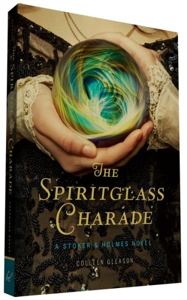 Cover for Colleen Gleason · The Spiritglass Charade: A Stoker &amp; Holmes Novel - Stoker &amp; Holmes (Paperback Book) (2015)