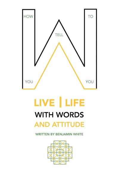 Cover for Benjamin White · How You Tell You to Live Life with Words and Attitude (Pocketbok) (2011)