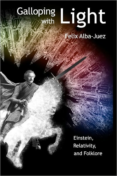 Cover for Felix Alba-juez · Galloping with Light - Einstein, Relativity, and Folklore (Paperback Book) (2010)