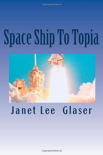 Janet Lee Glaser · Space Ship to Topia (Paperback Bog) (2011)