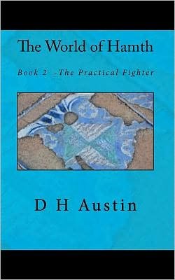 Cover for D H Austin · The World of Hamth, Book 2: the Practical Fighter (Pocketbok) (2011)