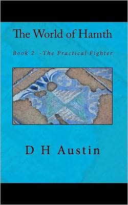 Cover for D H Austin · The World of Hamth, Book 2: the Practical Fighter (Paperback Bog) (2011)