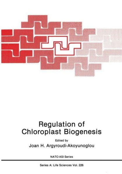 Cover for Joan H Argyroudi-akoyunoglou · Regulation of Choloroplast Biogenesis - NATO Science Series A (Paperback Book) [Softcover reprint of the original 1st ed. 1992 edition] (2012)