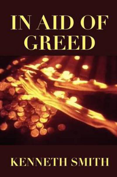 Cover for Kenneth Smith · In Aid of Greed (Paperback Book) (2011)