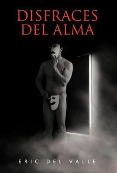 Cover for Eric Del Valle · Disfraces Del Alma (Hardcover Book) (2012)