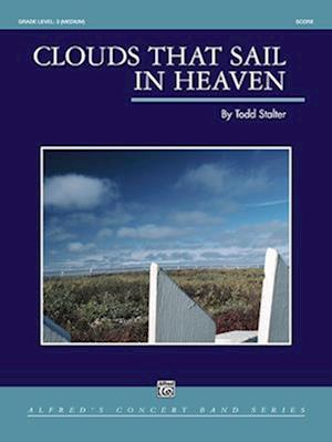 Clouds That Sail in Heaven - Todd Stalter - Books - Alfred Music - 9781470654856 - March 1, 2007