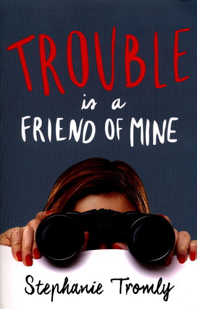 Cover for Stephanie Tromly · Trouble is a Friend of Mine - Trouble is a Friend of Mine (Paperback Book) (2015)