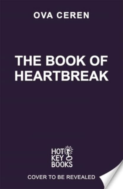 The Book of Heartbreak - Ova Ceren - Książki - Hot Key Books - 9781471417856 - 28 sierpnia 2025