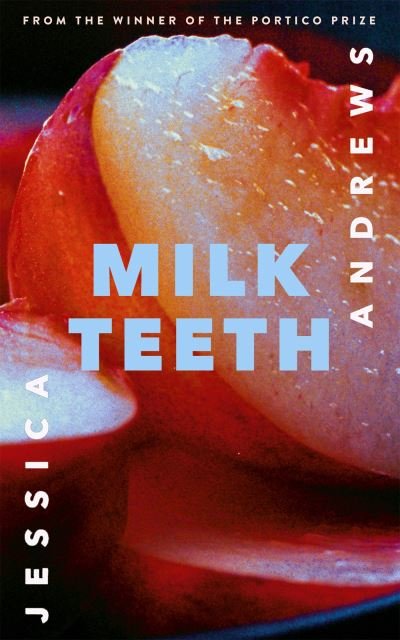 Cover for Jessica Andrews · Milk Teeth (Gebundenes Buch) (2022)