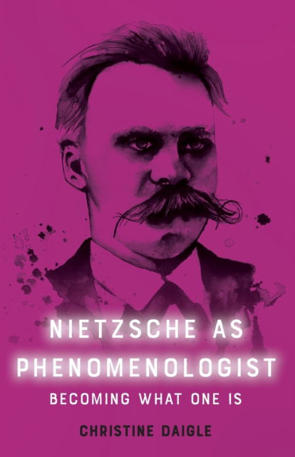 Cover for Christine Daigle · Nietzsche as Phenomenologist (Pocketbok) (2023)