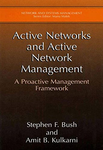 Active Networks and Active Network Management: A Proactive Management Framework - Network and Systems Management - Stephen F. Bush - Bøger - Springer-Verlag New York Inc. - 9781475774856 - 20. marts 2013