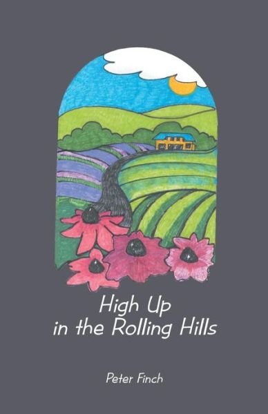 Cover for Peter Finch · High Up in the Rolling Hills: a Living on the Land (Paperback Book) (2013)