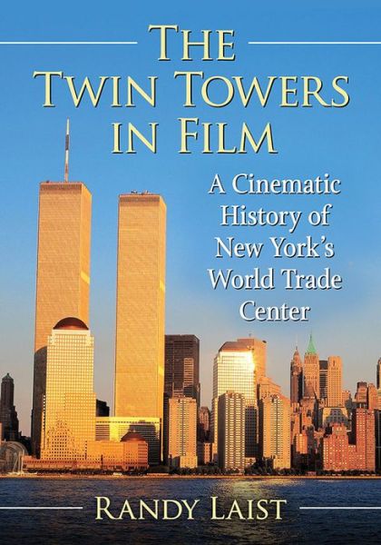 Cover for Randy Laist · The Twin Towers in Film: A Cinematic History of New York's World Trade Center (Paperback Book) (2020)