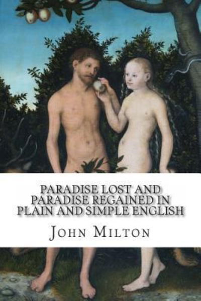 Cover for John Milton · Paradise Lost and Paradise Regained In Plain and Simple English A Modern Translation and the Original Version (Taschenbuch) (2012)