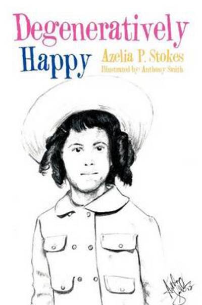 Cover for Azelia P Stokes · Degeneratively Happy (Paperback Book) (2013)