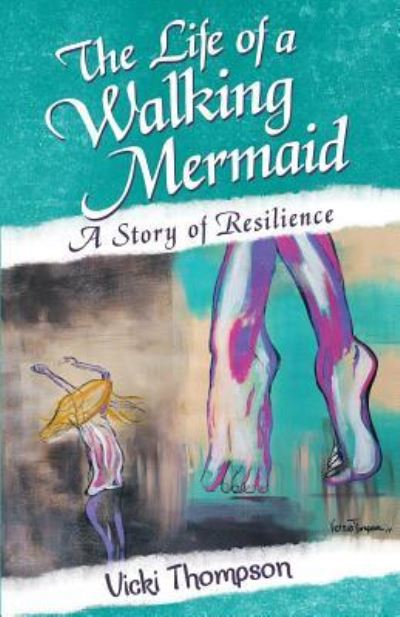 Cover for Vicki Thompson · The Life of a Walking Mermaid (Paperback Book) (2018)