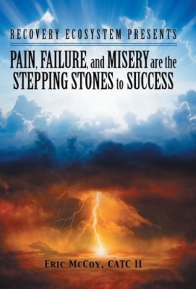 Cover for II Eric McCoy Catc · Pain, Failure, and Misery Are the Stepping Stones to Success (Gebundenes Buch) (2019)