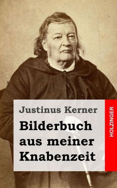 Cover for Justinus Kerner · Bilderbuch Aus Meiner Knabenzeit (Taschenbuch) (2013)