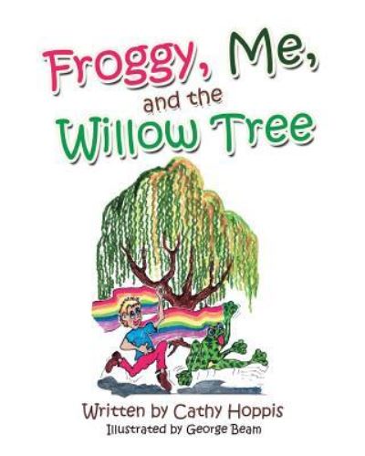 Cover for Cathy Hoppis · Froggy, Me, and the Willow Tree (Paperback Book) (2018)